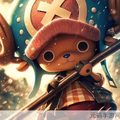 航海王,燃烧意志 新世界乔巴——练就超强战力的绝佳选择