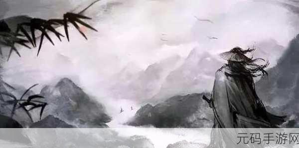 水墨江湖再掀波澜,我的侠客腾讯版震撼登场引领武侠新风潮